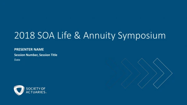 2018 SOA Life &amp; Annuity Symposium