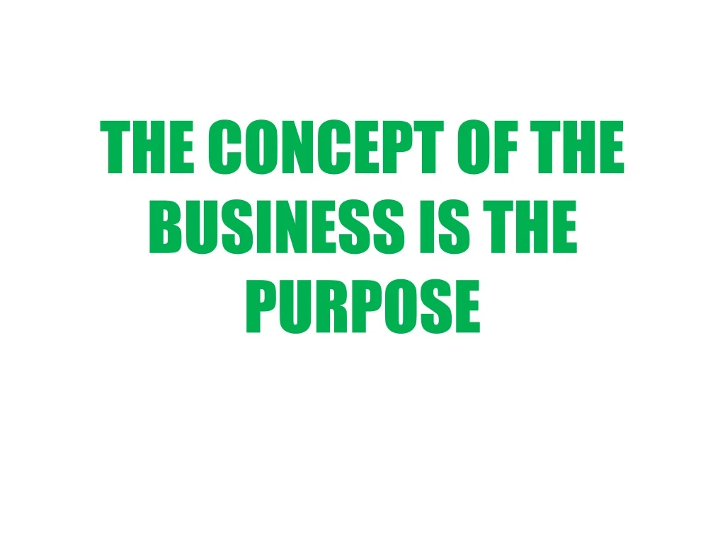 the concept of the business is the purpose