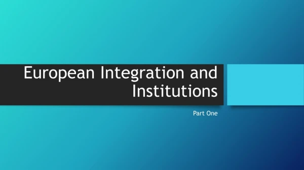 European Integration and Institutions