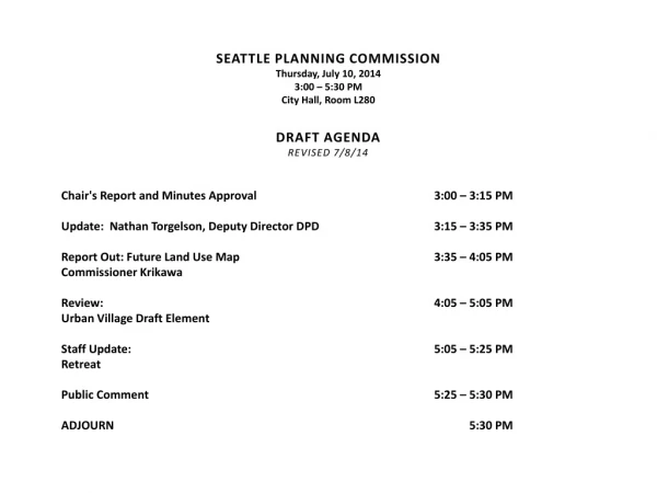 SEATTLE PLANNING COMMISSION Thursday, July 10, 2014 3:00 – 5:30 PM City Hall, Room L280