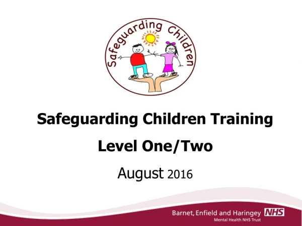 Safeguarding Children Training Level One/Two August 2016