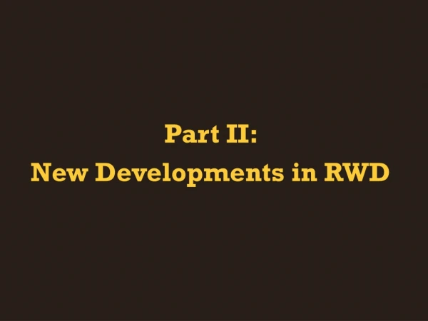 Part II: New Developments in RWD