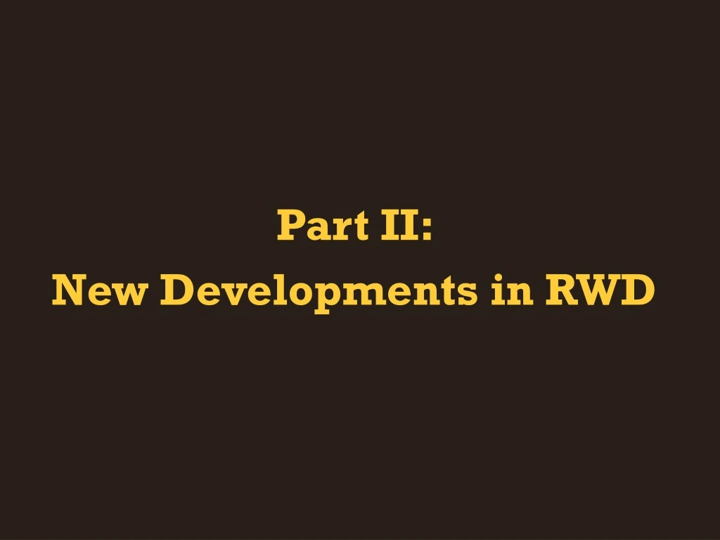 part ii new developments in rwd