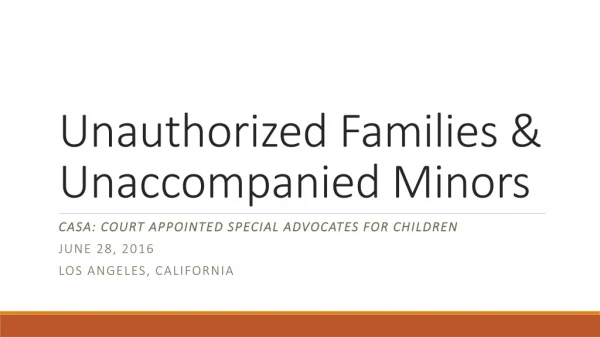 Unauthorized Families &amp; Unaccompanied Minors