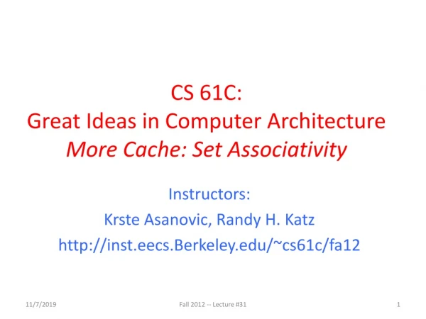 CS 61C: Great Ideas in Computer Architecture More Cache: Set Associativity