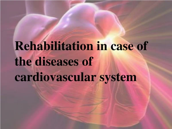 Rehabilitation in case of the diseases of cardiovascular system