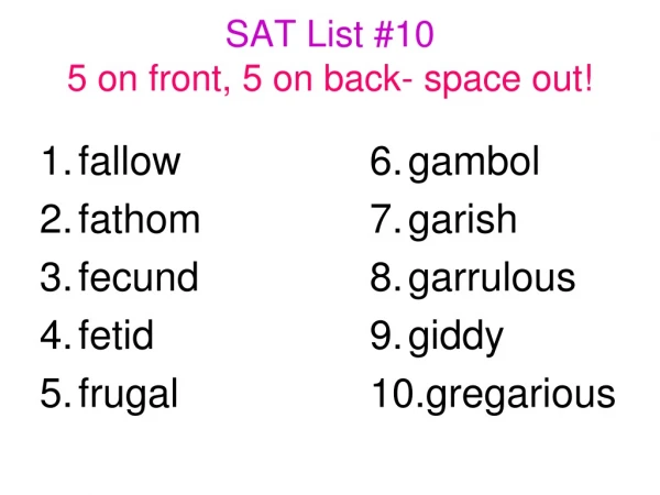 SAT List #10 5 on front, 5 on back- space out!
