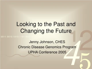 Looking to the Past and Changing the Future - slide 1