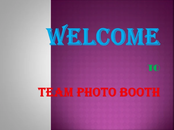 WELCOME TO TEAM PHOTO BOOTH