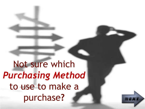 Not sure which Purchasing Method to use to make a purchase ?