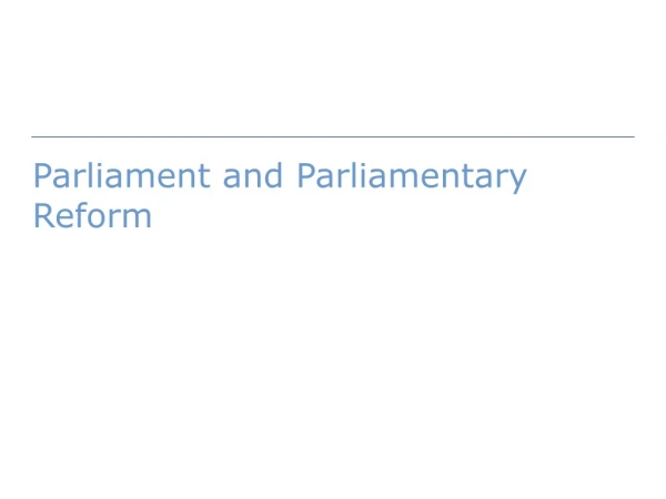 Parliament and Parliamentary Reform