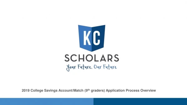2019 College Savings Account/Match (9 th g raders ) Application Process Overview