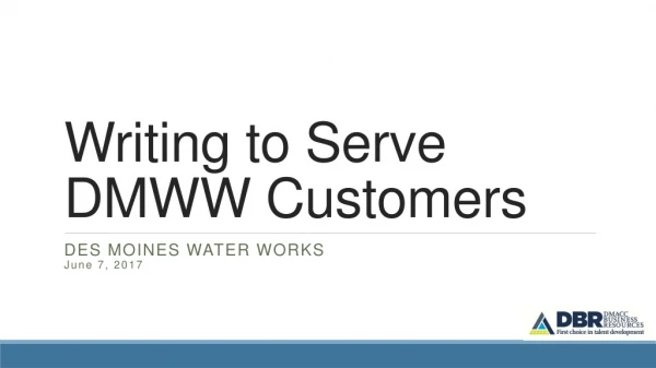 Writing to Serve DMWW Customers