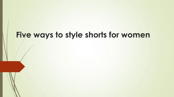 Five ways to style shorts for women
