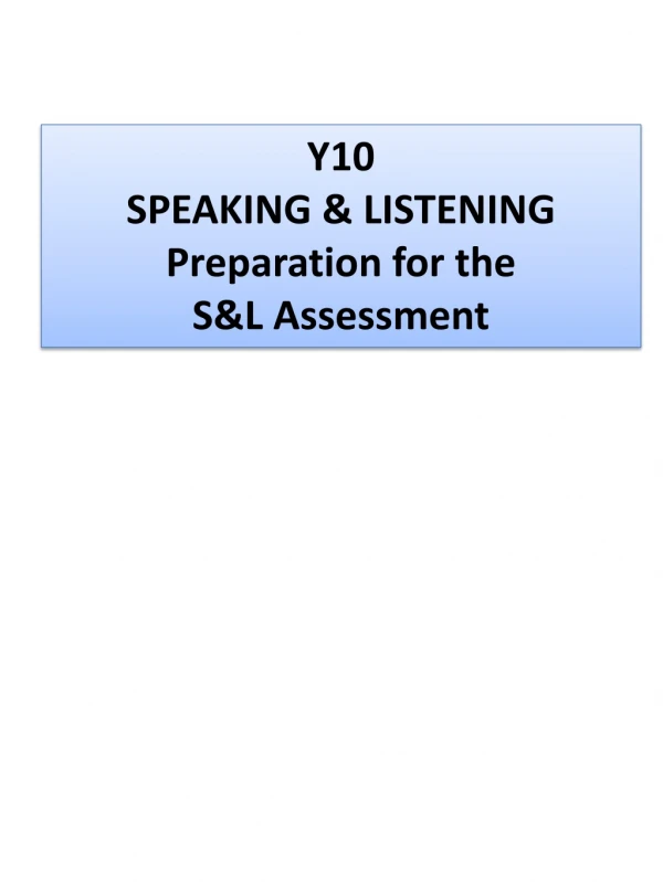 Y10 SPEAKING &amp; LISTENING Preparation for the S&amp;L Assessment