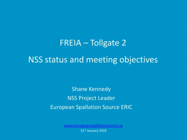 FREIA – Tollgate 2 NSS status and meeting objectives