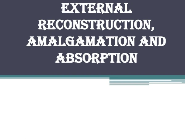 External Reconstruction, Amalgamation and Absorption