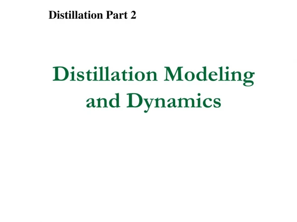 Distillation Modeling and Dynamics