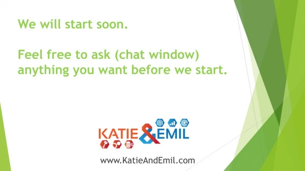 We will start soon. Feel free to ask (chat window) anything you want before we start.