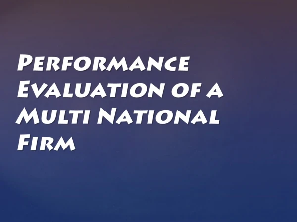 Performance Evaluation of a Multi National Firm