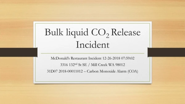Bulk liquid CO 2 Release Incident