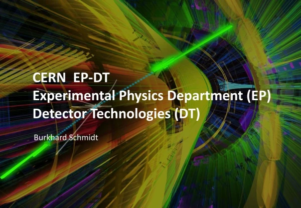 CERN EP-DT Experimental Physics Department (EP) Detector Technologies (DT)