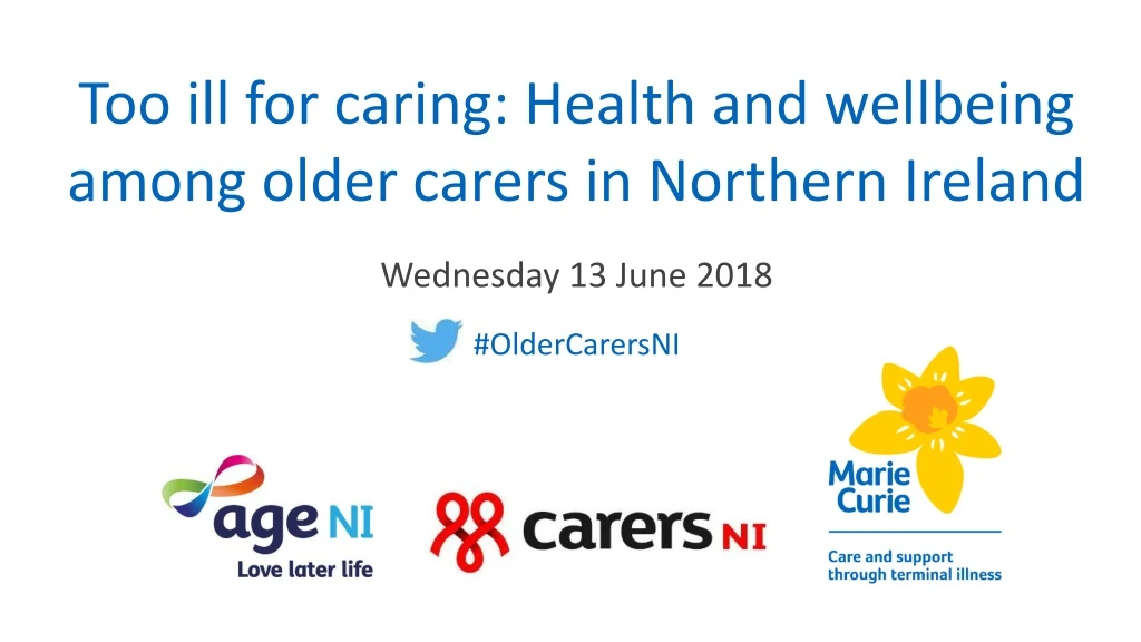 too ill for caring health and wellbeing among older carers in northern ireland