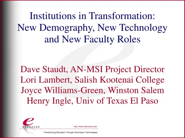 Institutions in Transformation: New Demography, New Technology and New Faculty Roles