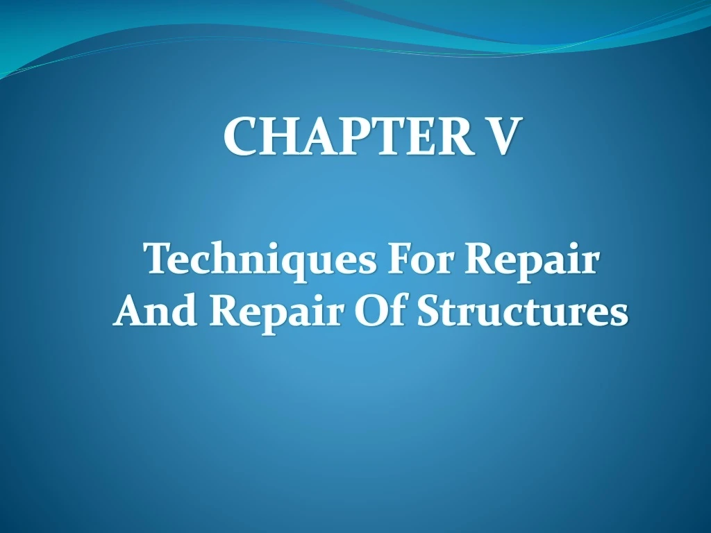 chapter v techniques for repair and repair