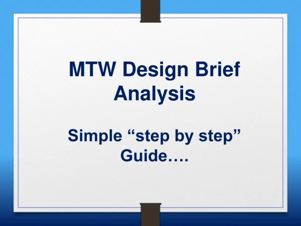 MTW Design Brief Analysis Simple “step by step” Guide….
