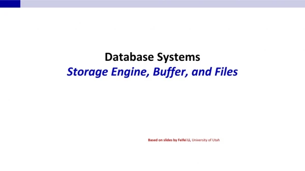 Database Systems Storage Engine, Buffer, and Files