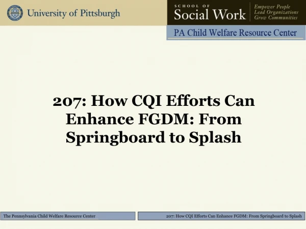 207: How CQI Efforts C an E nhance FGDM: From Springboard to Splash