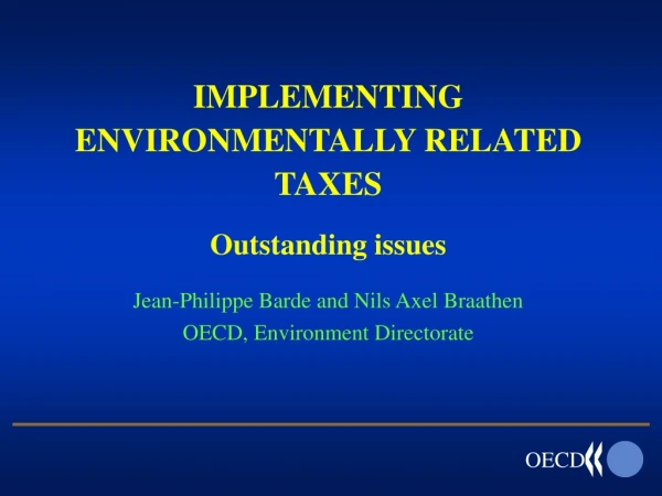 IMPLEMENTING ENVIRONMENTALLY RELATED TAXES Outstanding issues