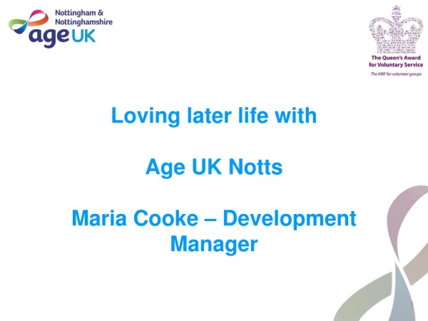 Loving later life with Age UK Notts Maria Cooke – Development Manager