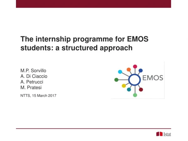 The internship programme for EMOS students: a structured approach M.P. Sorvillo A. Di Ciaccio