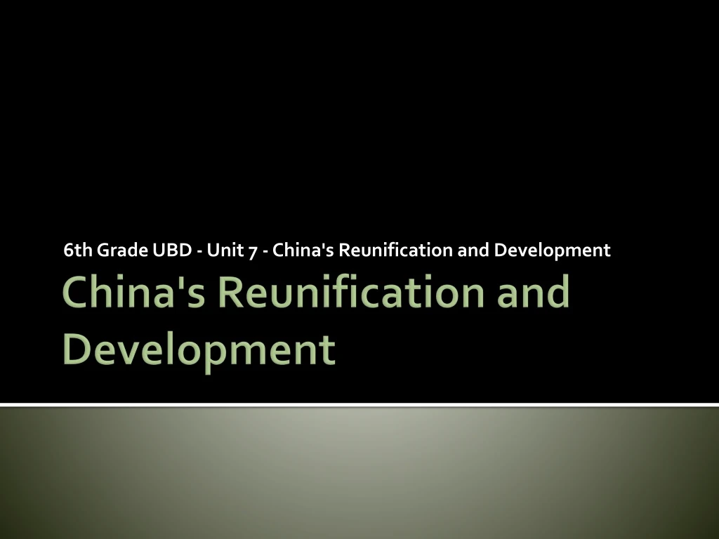 6 th grade ubd unit 7 china s reunification and development