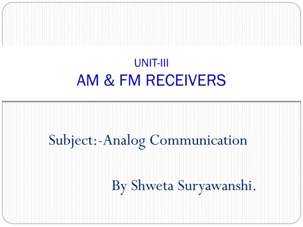 UNIT-III AM &amp; FM RECEIVERS