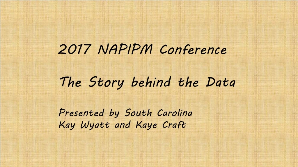 PPT 2017 NAPIPM Conference The Story behind the Data Presented by