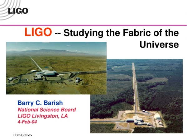 LIGO -- Studying the Fabric of the Universe