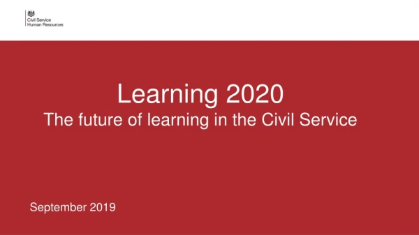 Learning 2020 The future of learning in the Civil Service