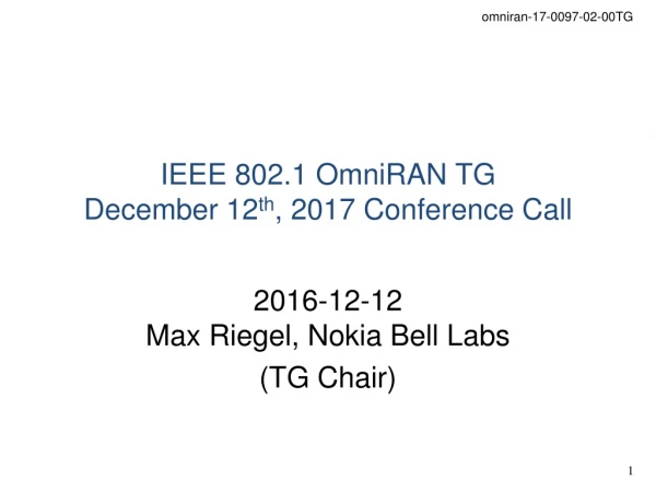 IEEE 802.1 OmniRAN TG December 12 th , 2017 Conference Call