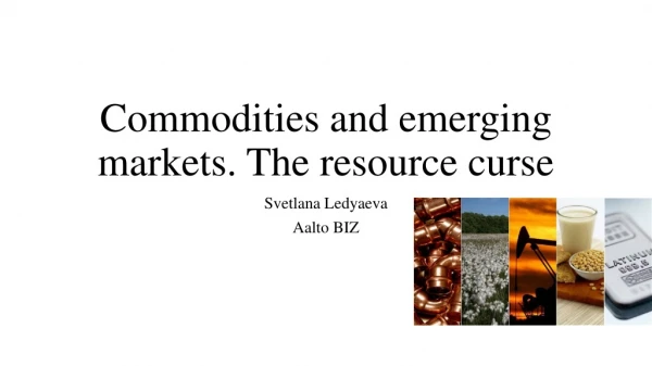 Commodities and emerging markets. The resource curse