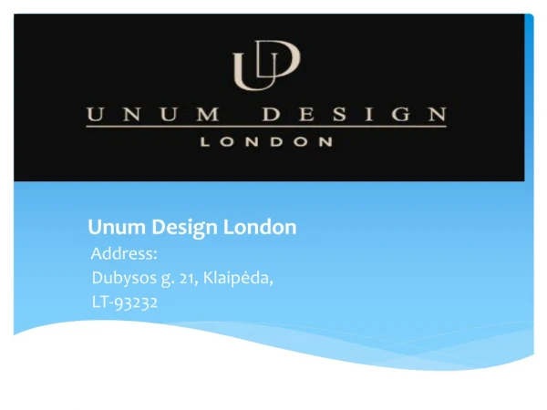 Unum Design London Address: Dubysos g. 21, Klaipėda , LT-93232