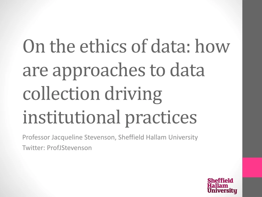 on the ethics of data how are approaches to data collection driving institutional practices