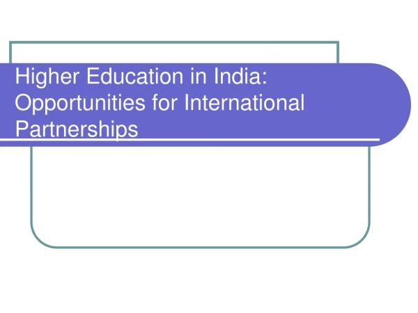 Higher Education in India: Opportunities for International Partnerships