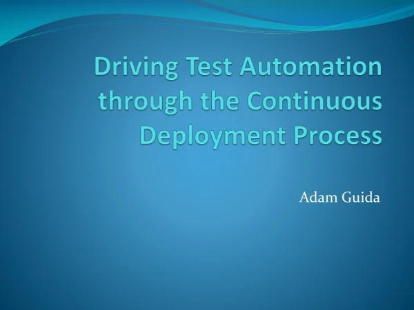 Driving Test Automation through the Continuous Deployment Process