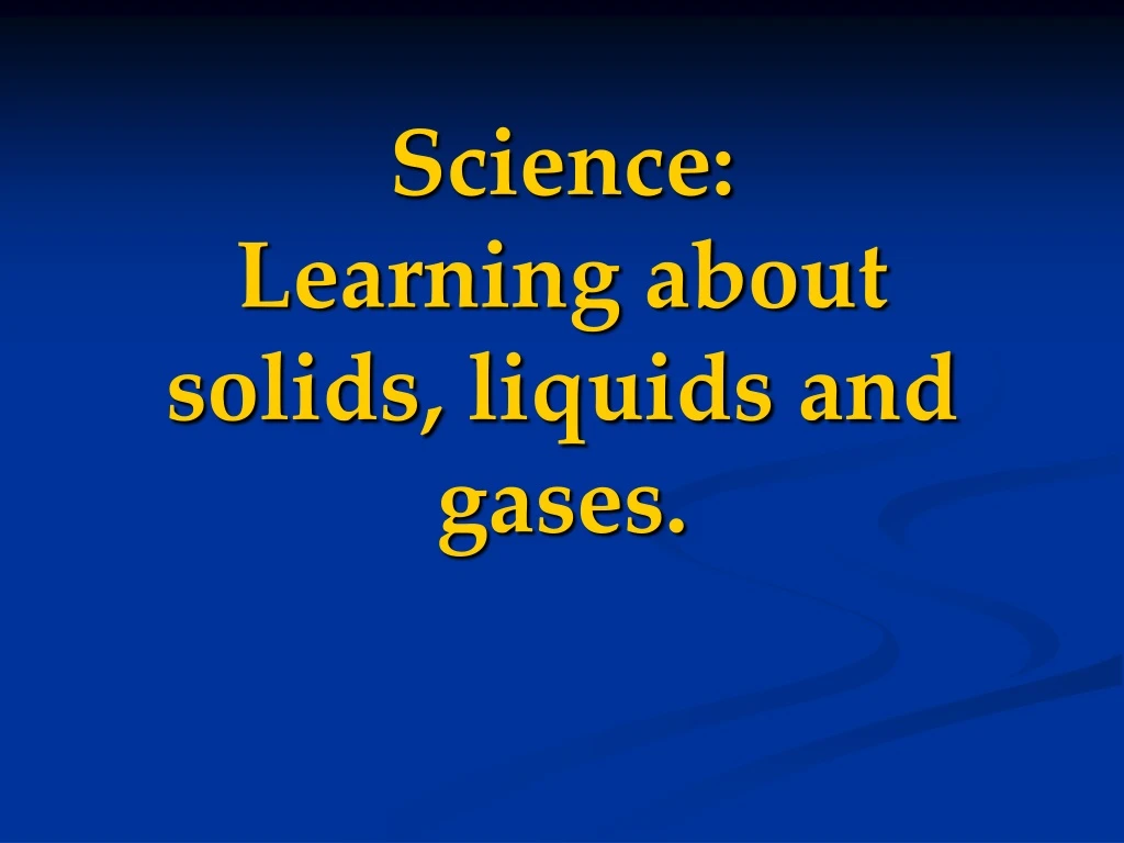 science learning about solids liquids and gases