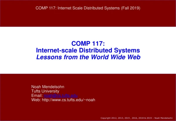 COMP 117: Internet-scale Distributed Systems Lessons from the World Wide Web