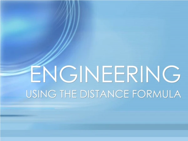 ENGINEERING USING THE DISTANCE FORMULA