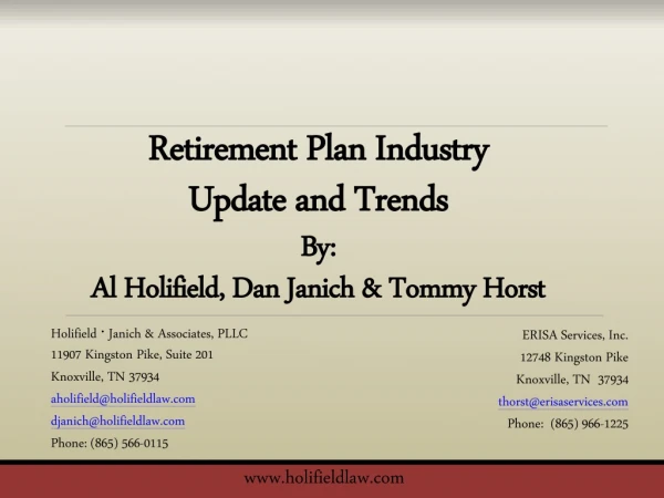 Retirement Plan Industry Update and Trends By: Al Holifield, Dan Janich &amp; Tommy Horst